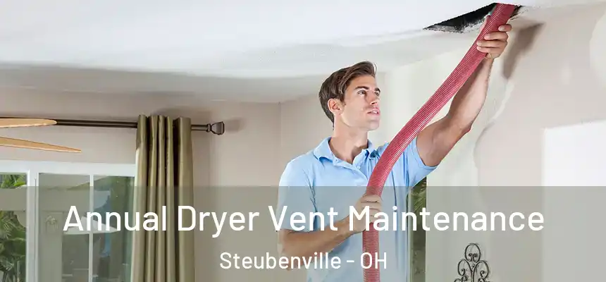  Annual Dryer Vent Maintenance Steubenville - OH