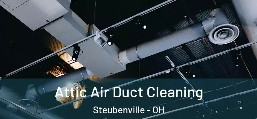  Attic Air Duct Cleaning Steubenville - OH
