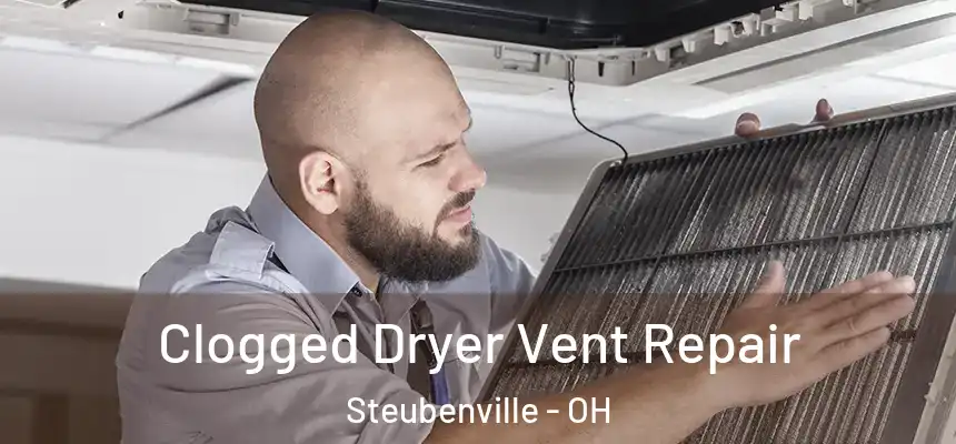  Clogged Dryer Vent Repair Steubenville - OH