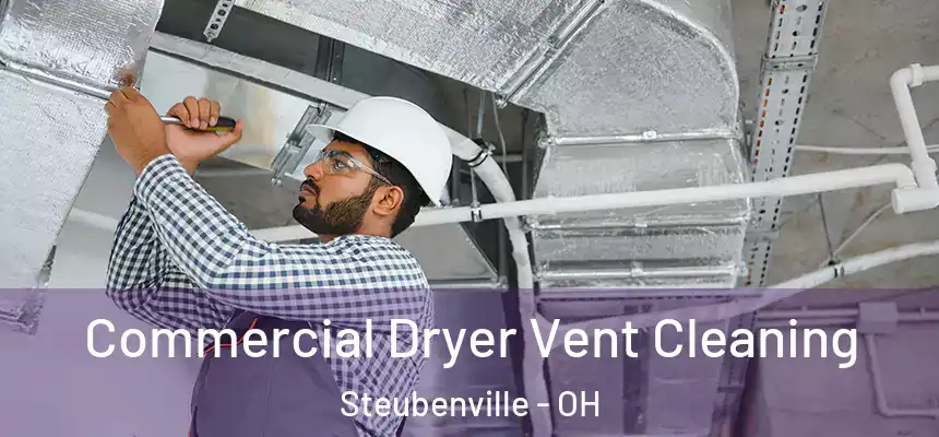  Commercial Dryer Vent Cleaning Steubenville - OH