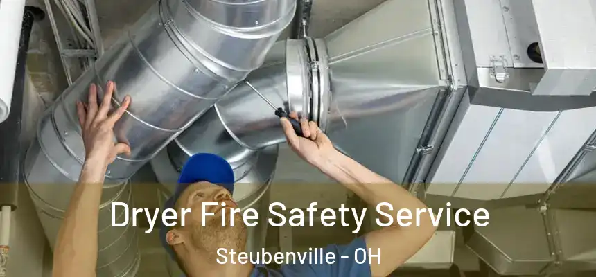  Dryer Fire Safety Service Steubenville - OH