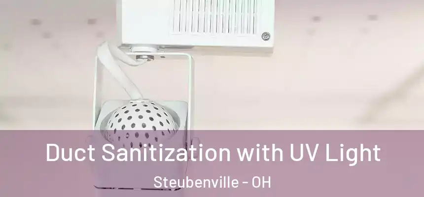  Duct Sanitization with UV Light Steubenville - OH