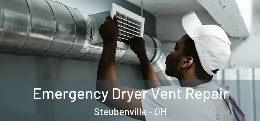  Emergency Dryer Vent Repair Steubenville - OH
