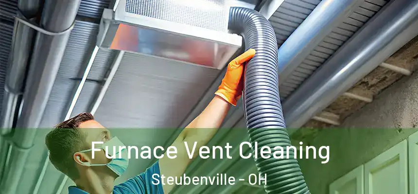  Furnace Vent Cleaning Steubenville - OH