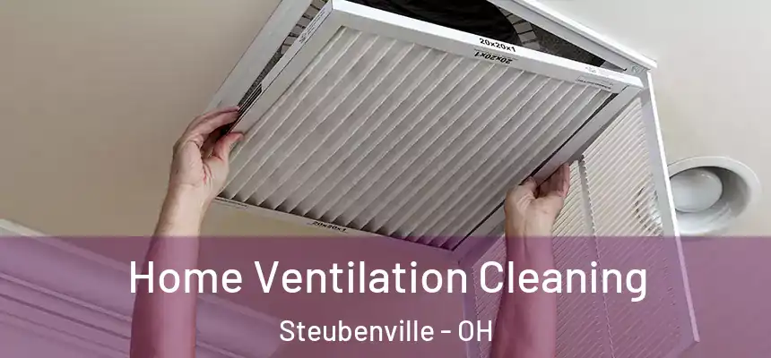  Home Ventilation Cleaning Steubenville - OH