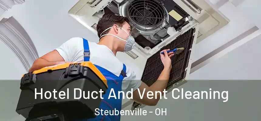  Hotel Duct And Vent Cleaning Steubenville - OH