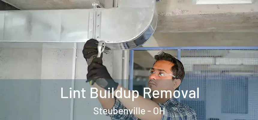  Lint Buildup Removal Steubenville - OH