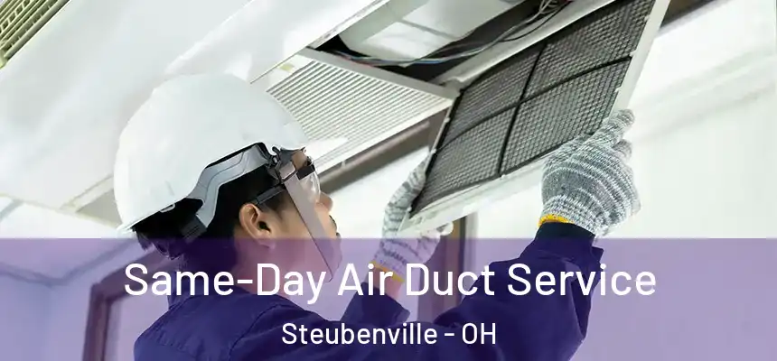  Same-Day Air Duct Service Steubenville - OH