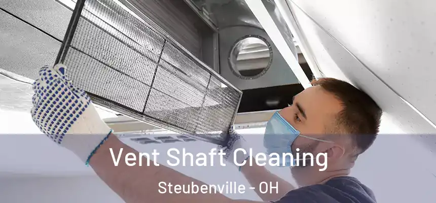  Vent Shaft Cleaning Steubenville - OH