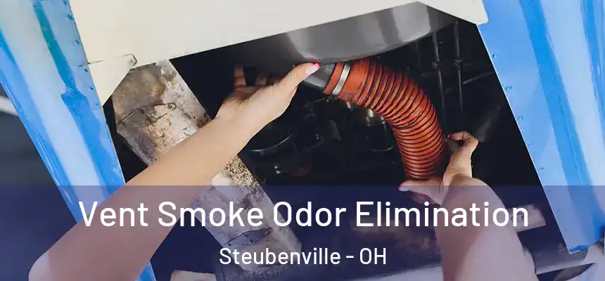 Vent Smoke Odor Elimination Steubenville - OH