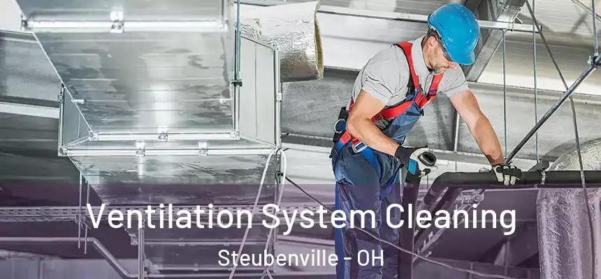  Ventilation System Cleaning Steubenville - OH