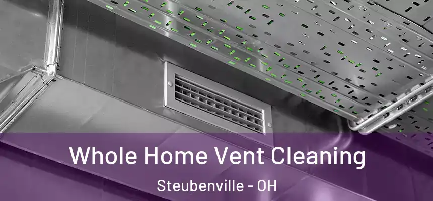  Whole Home Vent Cleaning Steubenville - OH